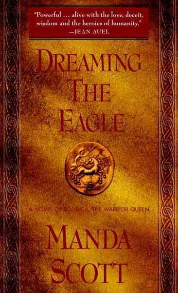Dreaming the eagle [electronic resource] / Manda Scott.