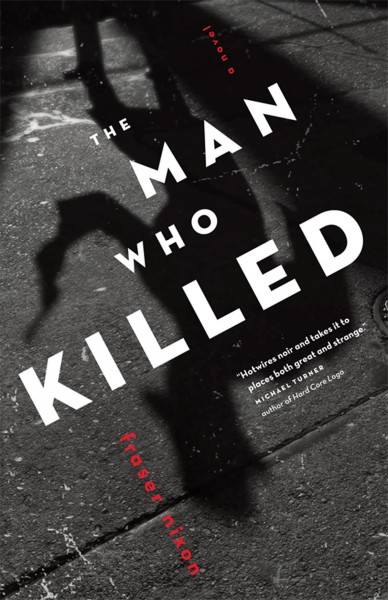 The Man Who Killed [electronic resource] : A Novel.