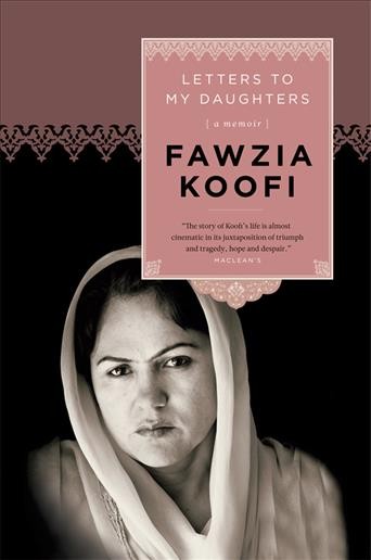 Letters to my daughters [electronic resource] : a memoir / Fawzia Koofi.