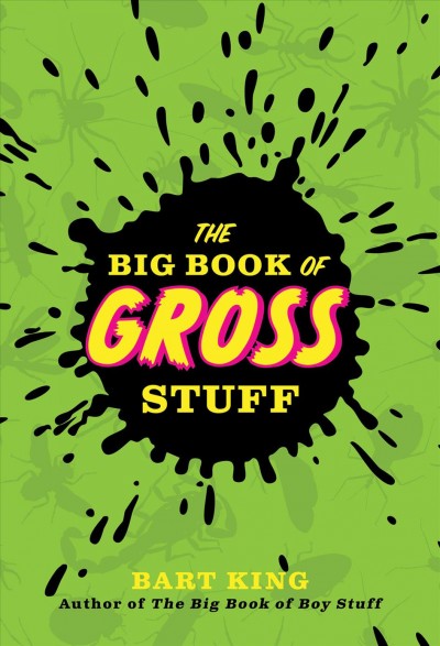 The big book of gross stuff [electronic resource] / Bart King ; illustrations by Russell Miller.