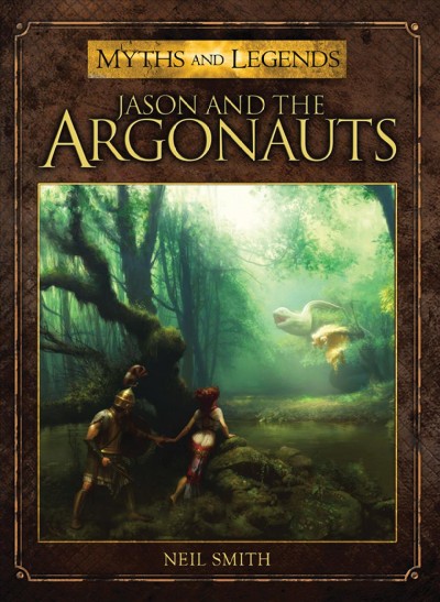 Jason and the argonauts / Neil Smith.