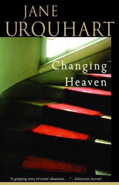 Changing heaven / Jane Urquhart.