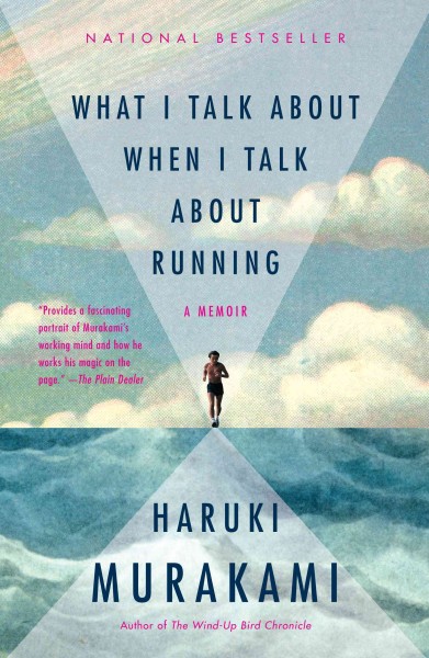 What I talk about when I talk about running : a memoir / by Haruki Murakami ; translated from the Japanese by Philip Gabriel.