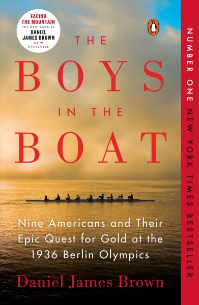The boys in the boat : nine Americans and their epic quest for gold at the 1936 Berlin Olympics / Daniel James Brown.