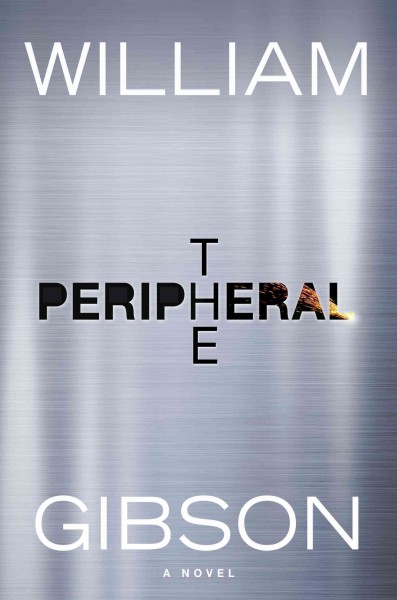 The peripheral : a novel / William Gibson.