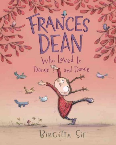 Frances Dean, who loved to dance and dance / Birgitta Sif.
