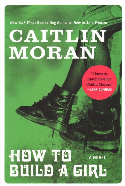 How to build a girl / Caitlin Moran.