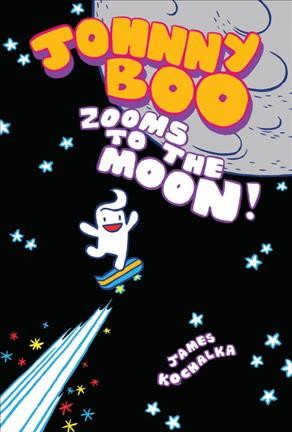 Johnny Boo zooms to the Moon / James Kochalka.