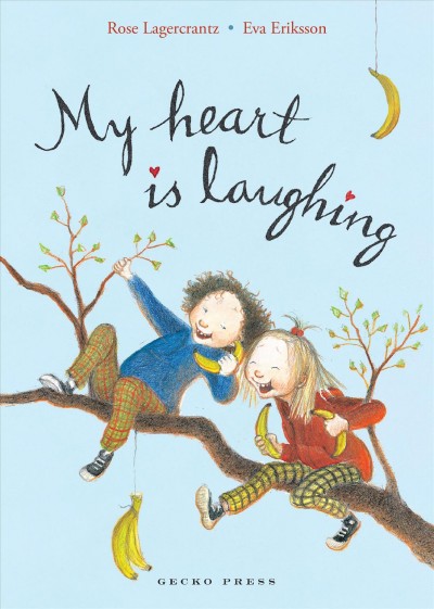 My heart is laughing / written by Rose Lagercrantz ; illustrated by Eva Eriksson ; [translated by Julia Marshall].