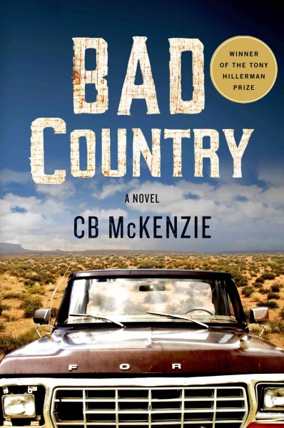Bad country : A novel / CB McKenzie.