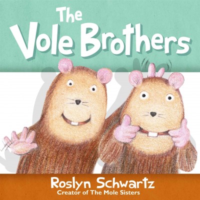 The vole brothers [electronic resource] / Roslyn Schwartz.