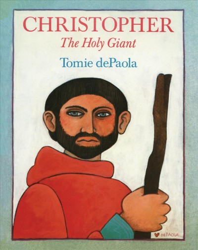 Christopher [electronic resource] : the holy giant / Tomie dePaola.