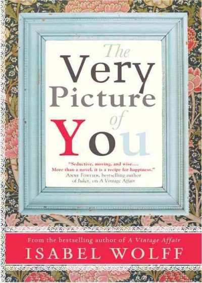 The very picture of you [electronic resource] : a novel / Isabel Wolff.