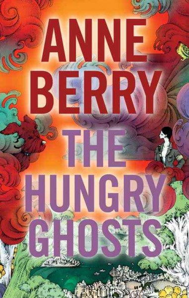 The hungry ghosts [electronic resource] / Anne Berry.