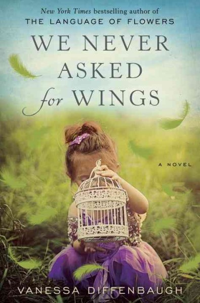 We never asked for wings : a novel / Vanessa Diffenbaugh.