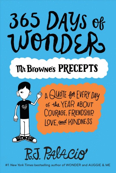365 Days of Wonder : Mr. Browne's Book of Precepts / R.J. Palacio.