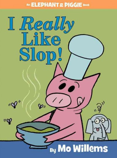 I really like slop! / by Mo Willems.