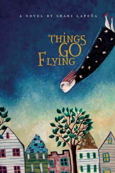 Things go flying [electronic resource] : a novel / by Shari Lapeña.