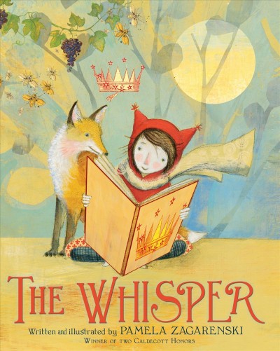 The whisper / written and illustrated by Pamela Zagarenski.