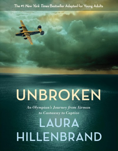 Unbroken : an Olympians journey from airman to castaway to captive / Laura Hillenbrand.