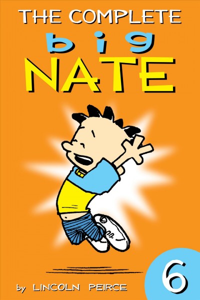 The complete Big Nate. 6 / by Lincoln Peirce.