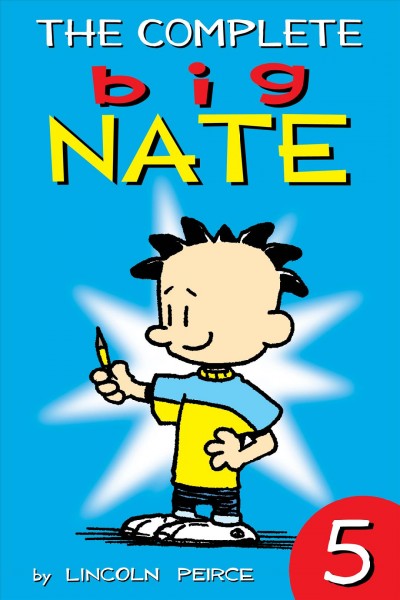 The complete Big Nate. 5 / by Lincoln Peirce.