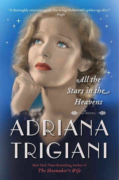 All the Stars in the Heavens : A Novel / Adriana Trigiani.