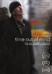 Time out of mind [videorecording] / IFC Films, a Gere Productions Film and a Blackbird Production in association with Cold Iron Pictures, River Road Entertainment and OED International present ; producers, Miranda Bailey [and 5 others] ; written and directed by Oren Moverman.