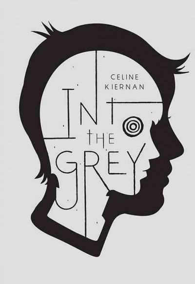 Into the Grey / Celine Kiernan.