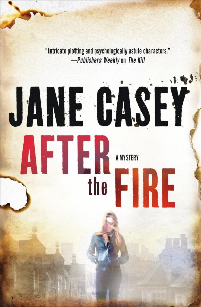 After the fire / Jane Casey.