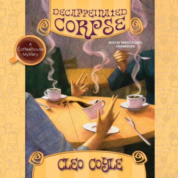 Decaffeinated corpse [electronic resource] / Cleo Coyle.