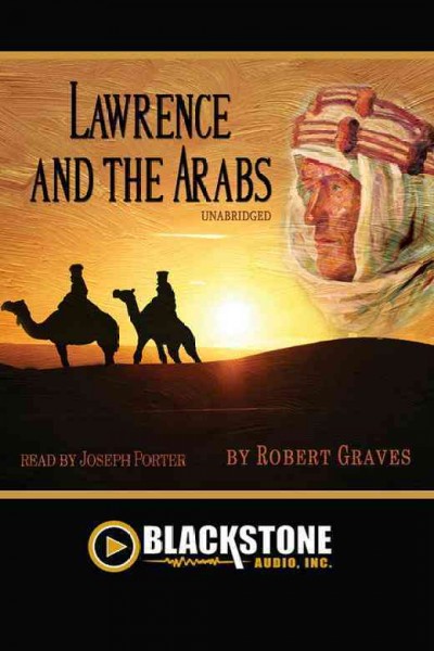 Lawrence and the Arabs [electronic resource] / by Robert Graves.