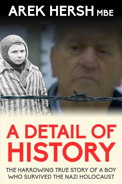 A detail of history [electronic resource] : the harrowing true story of a boy who survived the Nazi Holocaust / Arek Hersh.