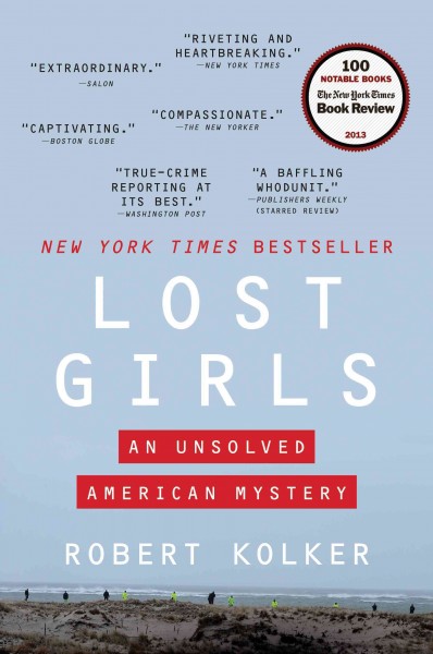 Lost girls [electronic resource] : an unsolved American mystery / Robert Kolker.