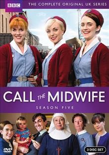 Call the midwife. Season five [DVD videorecording] / a Neal Street production for BBC ; written by Heidi Thomas ; directed by Philippa Lowthorpe, Jamie Payne.