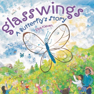 Glasswings : a butterfly's story / Elisa Kleven.