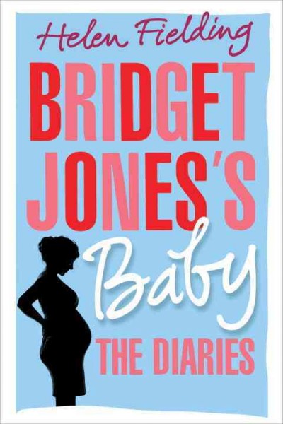 Bridget Jones's baby : the diaries / Helen Fielding.