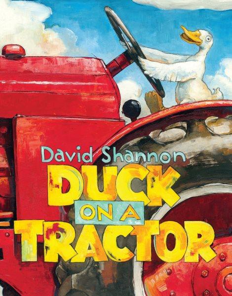 Duck on a tractor / by David Shannon.