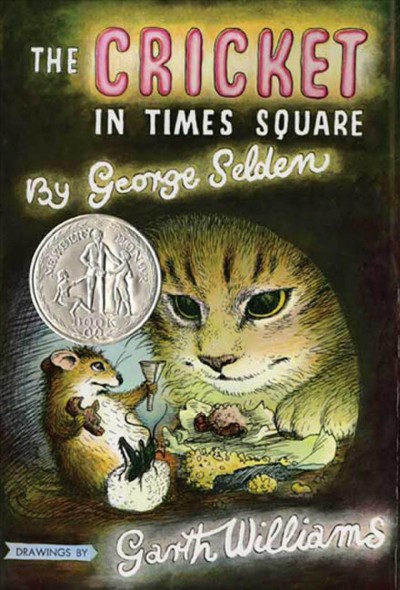 The cricket in Times Square / George Selden ; illustrated by Garth Williams.
