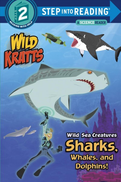 Wild sea creatures [electronic resource] : sharks, whales, and dolphins! / by Martin Kratt and Chris Kratt.