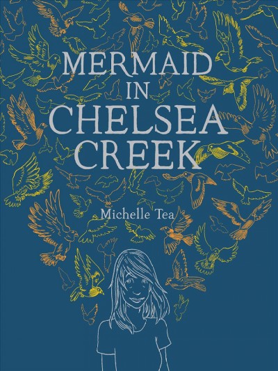 Mermaid in Chelsea Creek [electronic resource] / Michelle Tea.
