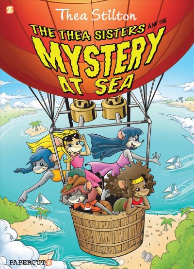 Thea Stilton. #6, The Thea sisters and the mystery at sea! / by Thea Stilton ; script by Franceso Savino ; translation by Nanette McGuinness ; art by Ryan Jampole.