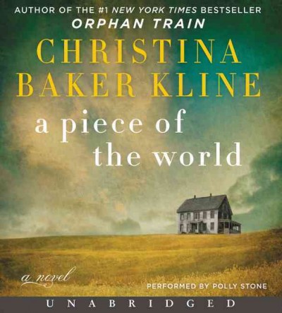 A piece of the world [sound recording] / Christina Baker Kline.