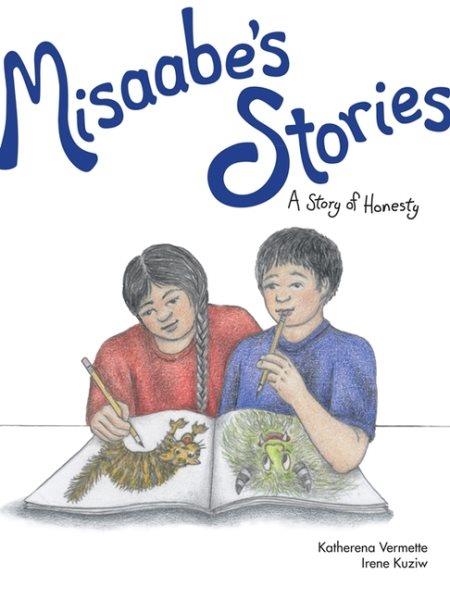 Misaabe's stories : a story of honesty / Katherena Vermette ; illustrated by Irene Kuziw.