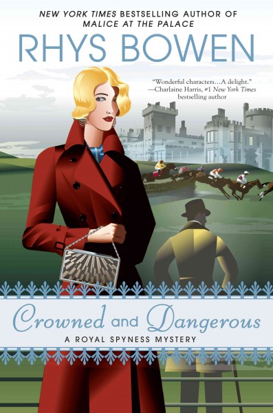 Crowned and dangerous : a royal spyness mystery / Rhys Bowen.