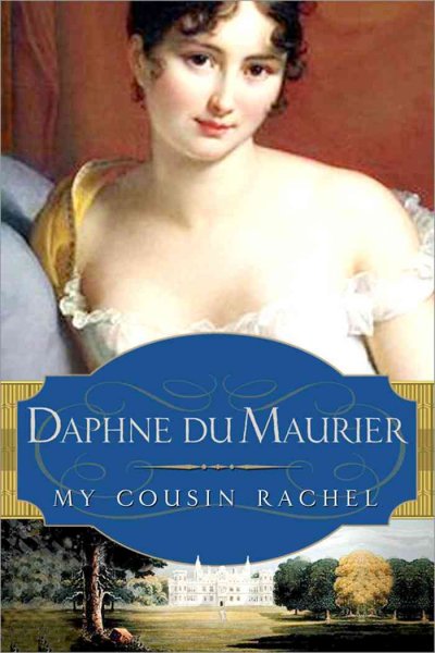 My cousin Rachel / [by] Daphne du Maurier.