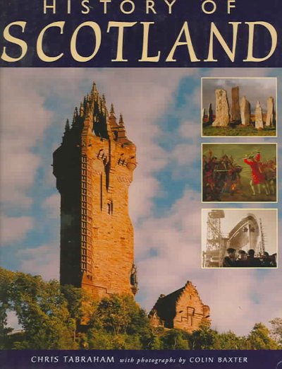 The illustrated history of Scotland / Chris Tabraham ; with photographs by Colin Baxter.