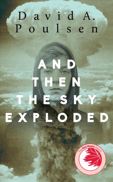 And then the sky exploded / David A. Poulsen.