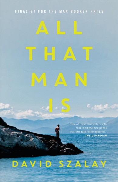 All that man is / David Szalay.