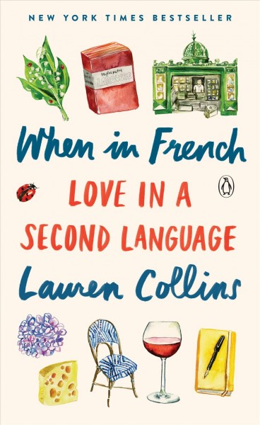 When in French : love in a second language / Lauren Collins.